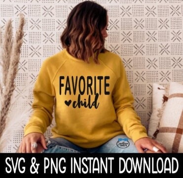 Favorite Child SVG, Fall Sweatshirt SVG Files, Tee Shirt SvG Instant Download, Cricut Cut Files, Silhouette Cut Files, Download, Print