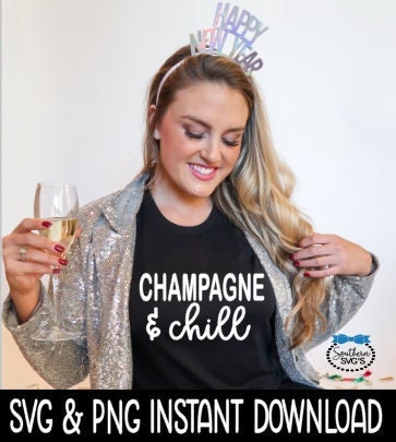 Champagne And Chill SVG, New Years Shirt SVG, Sweatshirt SVG Instant Download, Cricut Cut File, Silhouette Cut File, Download Print