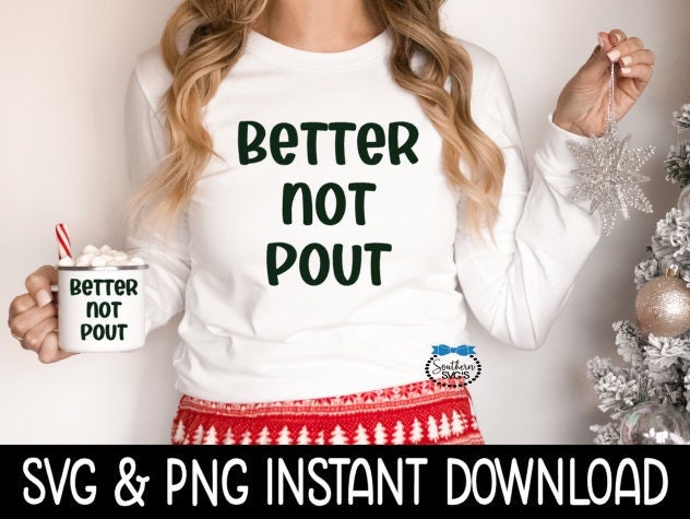 Better Not Pout Christmas SVG, Shirt SVG Christmas Sweatshirt SvG Instant Download, Cricut Cut File, Silhouette Cut File, Download Print
