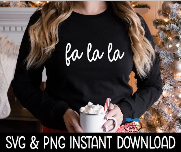 Fa La La Christmas SVG, Tee Shirt SVG PNG Christmas Sweatshirt SvG Instant Download, Cricut Cut File, Silhouette Cut File, Download Print