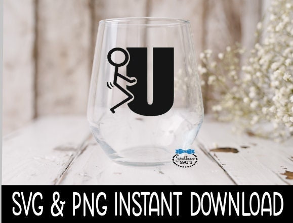 Fck U, Sarcastic Funny SVG, Wine Glass SVG, Funny SVG, Instant Download, Cricut Cut Files, Silhouette Cut Files, Download, Print