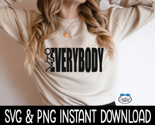 Fck Everybody, Sarcastic Funny SVG, Wine Glass SVG, Funny SVG, Instant Download, Cricut Cut Files, Silhouette Cut Files, Download, Print
