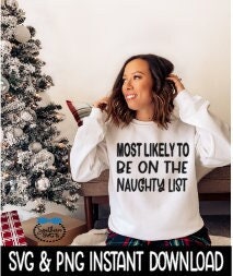 Most Likely To Be On The Naughty List SVG, Christmas Shirt SvG Instant Download, Cricut Cut File, Silhouette Cut File, Download Print