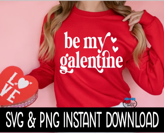 Valentine's Day SVG, Be My Galentine SVG, Wine Glass SvG, Funny SVG, Instant Download, Cricut Cut Files, Silhouette Cut Files, Print