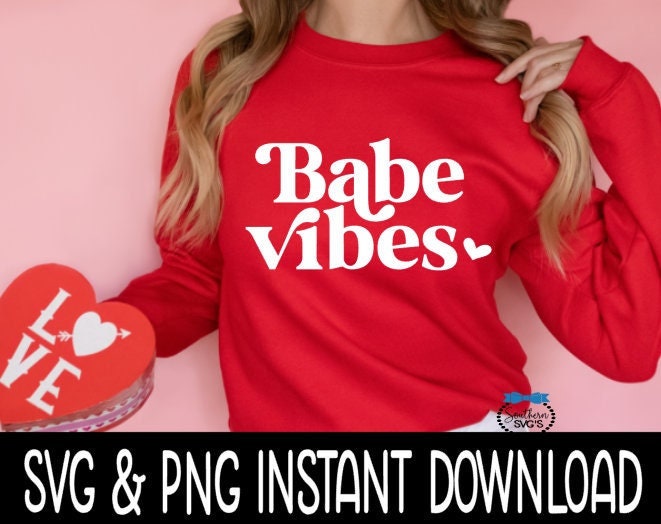 Valentine's Day SVG, Babe Vibes SVG, Wine Glass SvG, Funny SVG, Instant Download, Cricut Cut Files, Silhouette Cut Files, Print