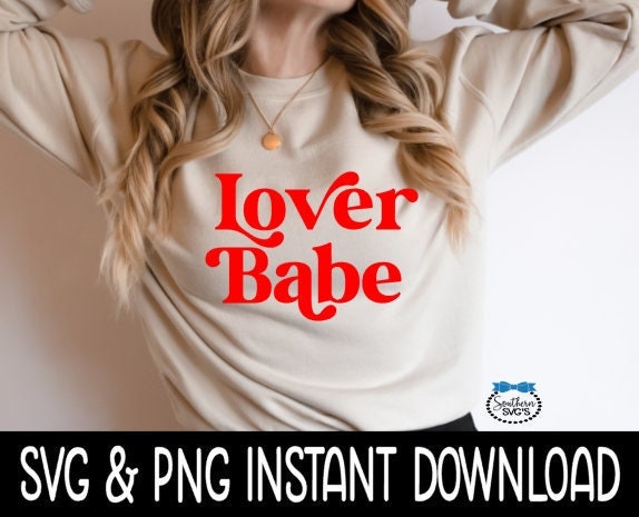 Valentine's Day SVG, Lover Babe SVG, Wine Glass SvG, Funny SVG, Instant Download, Cricut Cut Files, Silhouette Cut Files, Print