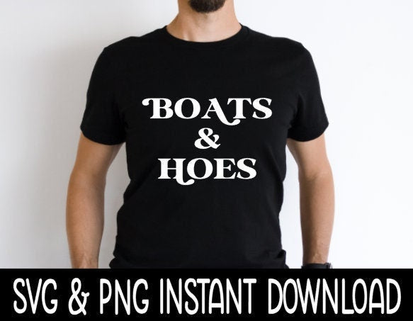 Boats And Hoes SVG, Boating SVG Files, Instant Download, Cricut Cut Files, Silhouette Cut Files, Download, Print