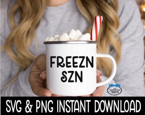 Freezn Szn SVG, PNG Holiday Mug SVG Files, Tee Shirt SvG Instant Download, Cricut Cut Files, Silhouette Cut Files, Download, Print
