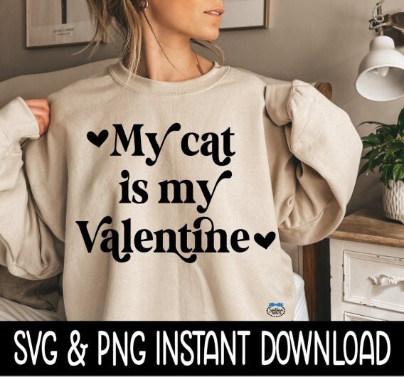Valentine's Day PnG, Valentine's Day My Cat Is My Valentine SVG, Funny SVG, Instant Download, Cricut Cut Files, Silhouette Cut Files