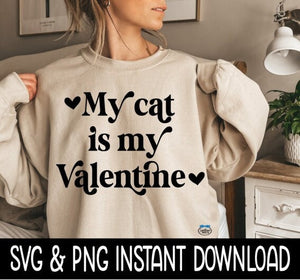 Valentine's Day PnG, Valentine's Day My Cat Is My Valentine SVG, Funny SVG, Instant Download, Cricut Cut Files, Silhouette Cut Files