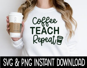 Coffee Teach Repeat Teacher SVG, Sweatshirt SVG Instant Download, Cricut Cut File, Silhouette Cut File, Download Print