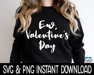 Ew Valentine's Day, Valentine's Day Wine Glass SVG, Funny SVG, Instant Download, Cricut Cut Files, Silhouette Cut Files, Print
