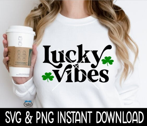 Lucky Vibes SVG, Lucky Vibes St Patrick's Day SVG, St Patty's Wine Glass SvG, Instant Download, Cricut Cut Files, Silhouette Cut Files