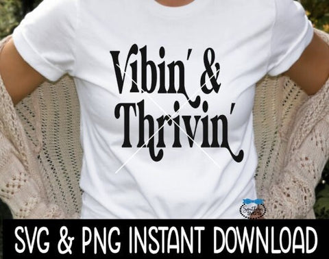 Vibin & Thrivin SVG, Vibin And Thrivin SvG Files Instant Download, Cricut Cut Files, Silhouette Cut Files, Download, Print