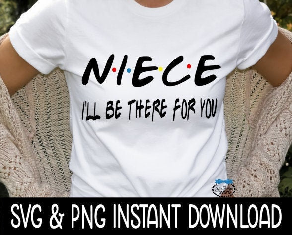 Niece I'll Be There For You, Funny Wine Quote, SVG File Instant Download, Cricut Cut Files, Silhouette Cut Files, Download, Print