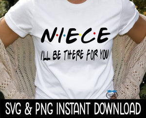 Niece I'll Be There For You, Funny Wine Quote, SVG File Instant Download, Cricut Cut Files, Silhouette Cut Files, Download, Print