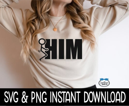 Fck Him, Sarcastic Funny SVG, Wine Glass SVG, Funny SVG, Instant Download, Cricut Cut Files, Silhouette Cut Files, Download, Print