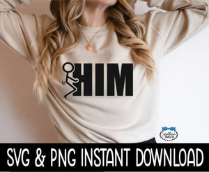 Fck Him, Sarcastic Funny SVG, Wine Glass SVG, Funny SVG, Instant Download, Cricut Cut Files, Silhouette Cut Files, Download, Print