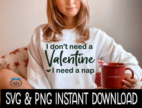 I Don't Need A Valentine I Need A Nap Valentines Day SVG, Valentine's Day SVG, Instant Download, Cricut Cut File, Silhouette Cut File, Print