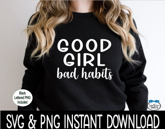 Good Girl Bad Habits Tee SVG, Good Girl SVG, Inspirational Religious SvG Instant Download, Cricut Cut Files, Silhouette Cut File, Print