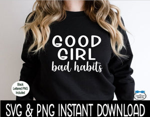 Good Girl Bad Habits Tee SVG, Good Girl SVG, Inspirational Religious SvG Instant Download, Cricut Cut Files, Silhouette Cut File, Print