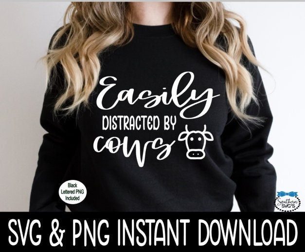 Easily Distracted By Cows SVG, Tee Shirt SVG Files, Sweatshirt SvG, Instant Download, Cricut Cut Files, Silhouette Cut Files, Download, Print