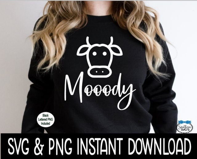 Mooody Cow SVG, Cow SVG Tee SVG Files, Funny Cow Sweatshirt SvG, Instant Download, Cricut Cut Files, Silhouette Cut Files, Download, Print
