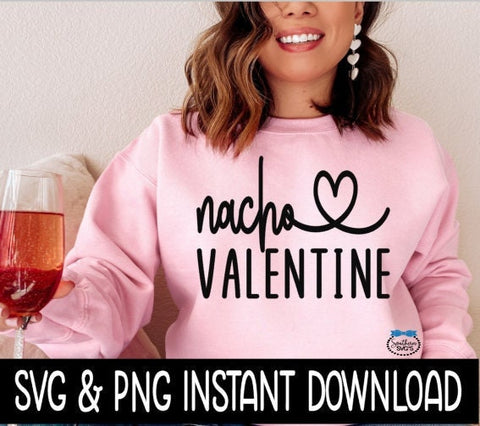 Valentine's Day SvG, Nacho Valentine SVG, Wine Glass SVG, Funny SVG, Instant Download, Cricut Cut Files, Silhouette Cut Files, Print