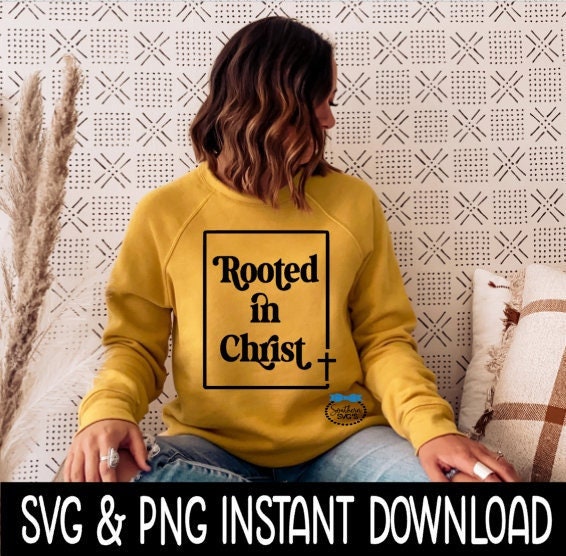 Rooted In Christ SVG. Rooted In Christ Tee SVG, Inspirational Religious SvG Instant Download, Cricut Cut Files, Silhouette Cut Files, Print