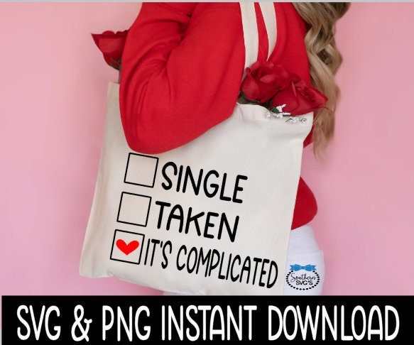 Valentine's Day SVG, Single Taken It's Complicated SVG, Tee Shirt PnG Instant Download, Cricut Cut Files, Silhouette Cut Files, Print