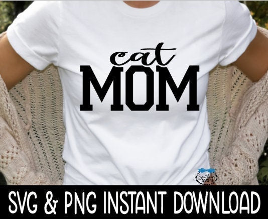 Cat Mom SVG, Cat Mom PNG, Mom SVG, Mom PnG Instant Download, Cricut Cut File, Silhouette Cut File, Download, Sublimation Print, Waterslide