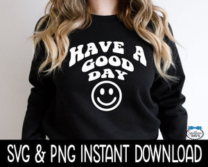 Have A Good Day SVG, Smiley Face SVG, Wavy Letters SVG, Smiley Face SvG Instant Download, Cricut Cut Files, Silhouette Cut Files, Print