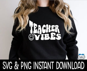 Teacher Vibes PnG, Teacher Vibes Tee Shirt SVG, Wavy Letters SVG, Smiley Face SvG Instant Download, Cricut Cut Files, Silhouette Cut Files, Print
