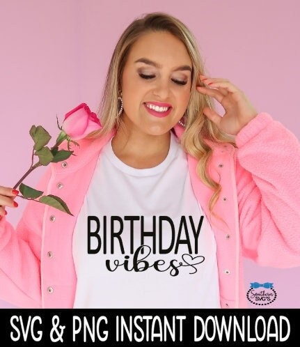 Birthday Vibes SVG, Birthday Vibes Tee Shirt SvG Instant Download, Cricut Cut Files, Silhouette Cut Files, Print