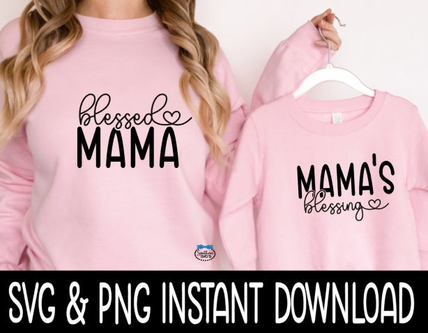 Blessed Mama And Mama's Blessing SVG, Mom And Child Matching Tee SvG, Instant Download, Cricut Cut Files, Silhouette Cut Files