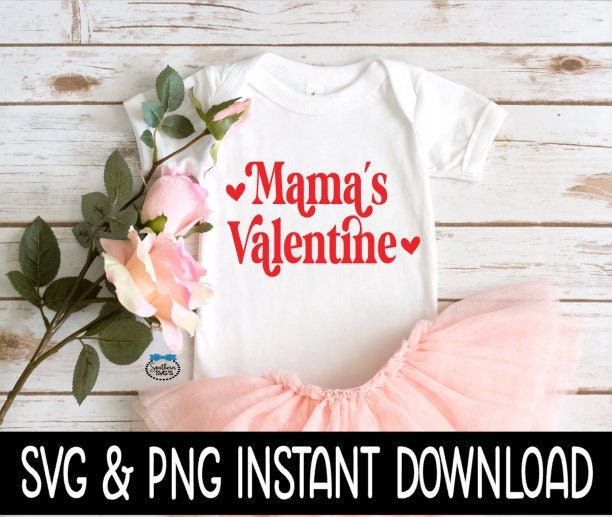 Valentine's Day SvG, Mamas Valentine SVG Baby Bodysuit SVG, Instant Download, Cricut Cut Files, Silhouette Cut Files, Print