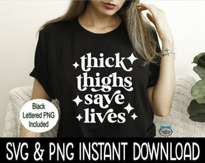 Thick Thighs Save Lives SVG, Funny Tee Shirt SVG, Wine Glass SVG, Funny SVG, Instant Download, Cricut Cut Files, Silhouette Cut Files, Print