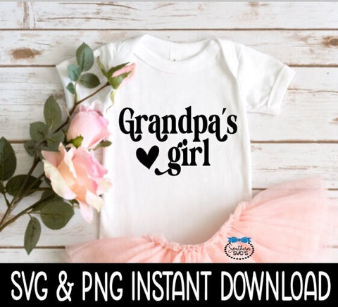 Valentine's Day SvG, Grandpa's Girl SVG Baby Bodysuit SVG, Instant Download, Cricut Cut Files, Silhouette Cut Files, Print
