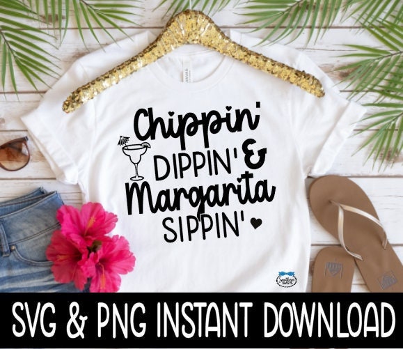 Chippin Dippin & Margarita Sippin SVG , Summer Beach SVG Files, Instant Download, Cricut Cut Files, Silhouette Cut Files, Download Print