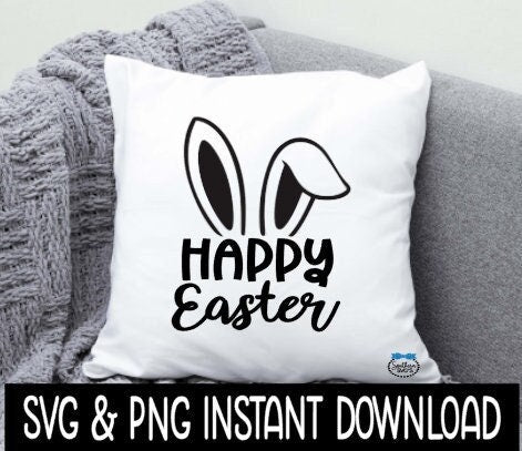 Easter SVG, Happy Easter SvG, Easter Pillow SVG, Easter Tee, Instant Download, Cricut Cut Files, Silhouette Cut File, Print