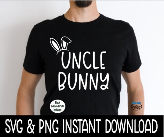 Easter SVG, Easter Tee Shirt SVG Uncle Bunny Frame SvG, Easter Shirt SVG, Easter Tee, Instant Download, Cricut Cut Files, Silhouette Cut File Print