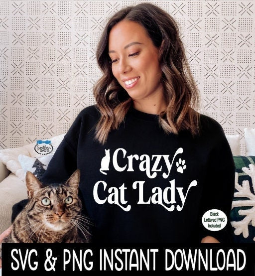Crazy Cat Lady SVG, Crazy Cat Lady SvG Cat image PNG, SvG Instant Download, Cricut Cut Files, Silhouette Cut Files, Print