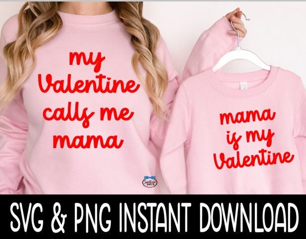 Valentine's Day SVG, My Valentine Calls Me Mama SVG, Mom And Child Matching Tee SvG, Instant Download, Cricut Cut Files, Silhouette Cut File