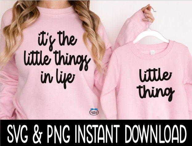 It's The Little Things And Little Thing SVG Mom And Child Matching Tee SvG, Instant Download, Cricut Cut Files, Silhouette Cut Files