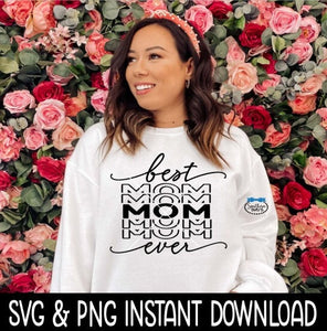 Best Mom Ever SVG, Best Mom Ever Tee SVG, Mother's Day Stacked SVG, PnG Instant Download, Cricut Cut Files, Silhouette Cut Files, Print