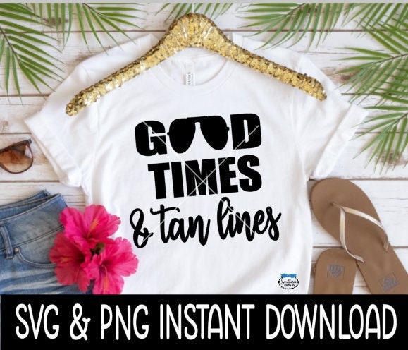 Good Times And Tan Lines SVG, Beach Tee SVG Summer Beach SVG Files, Instant Download, Cricut Cut Files, Silhouette Cut Files, Download Print