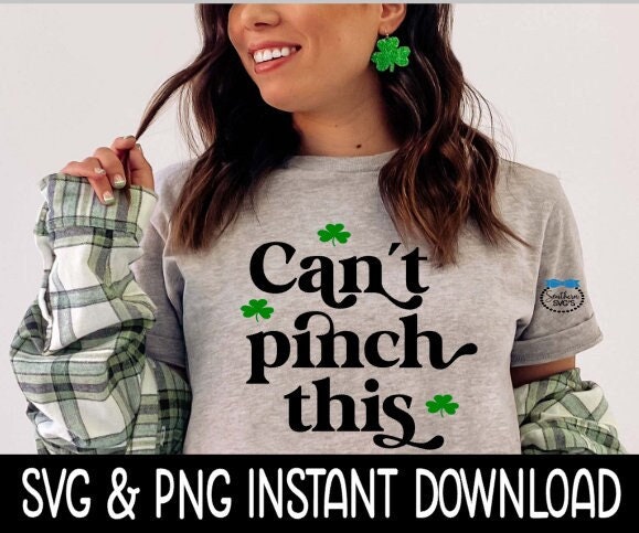 St Patrick's Day SVG, Can't Pinch This Tee Shirt SVG, Shamrock, St Patty's SvG, Instant Download, Cricut Cut Files, Silhouette Cut Files, Print