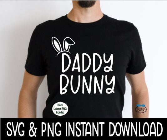 Easter SVG, Easter Daddy Bunny Tee Shirt SvG, Easter Shirt SVG, Easter Tee, Instant Download, Cricut Cut Files, Silhouette Cut File Print