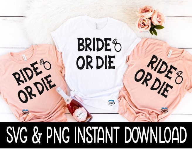 Bride Or Die SVG Bundle, Ride Or Die Bundle, Bachelorette Tee SVG Instant Download, Cricut Cut File, Silhouette Cut File, Download Print