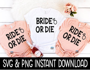 Bride Or Die SVG Bundle, Ride Or Die Bundle, Bachelorette Tee SVG Instant Download, Cricut Cut File, Silhouette Cut File, Download Print
